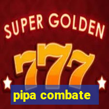 pipa combate